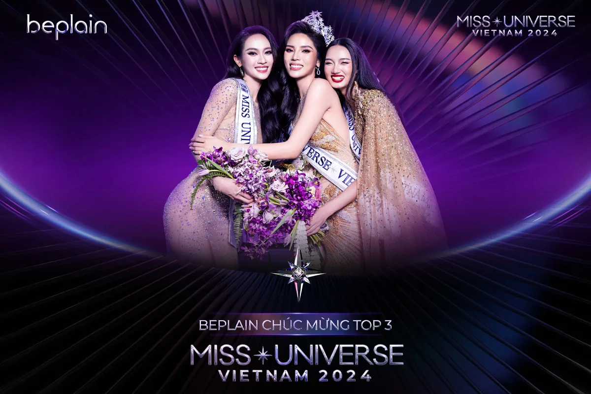 BEPLAIN chúc mừng Top 3 Miss Universe Vietnam 2024: Kỳ Duyên, Quỳnh Anh, Thúy Quỳnh